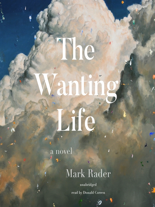 Title details for The Wanting Life by Mark Rader - Available